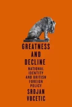 Greatness and Decline by Srdjan Vucetic