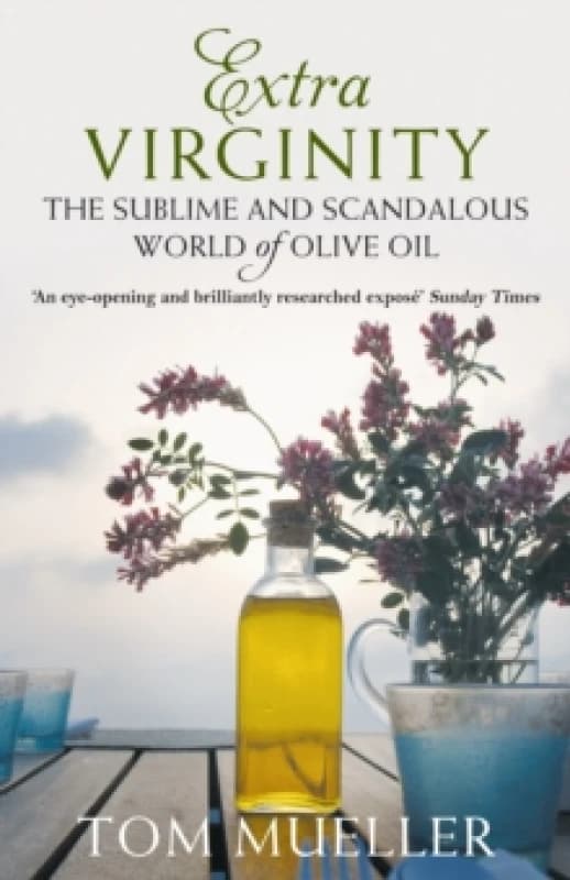 Extra Virginity : The Sublime and Scandalous World of Olive Oil Paperback / softback