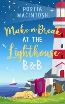 Make or break at the Lighthouse B & B by Portia MacIntosh