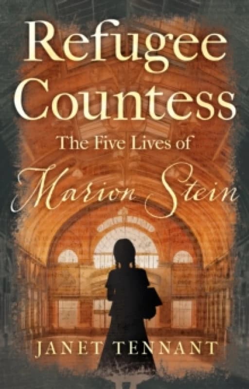 Refugee Countess : The Five Lives of Marion Stein Paperback / softback