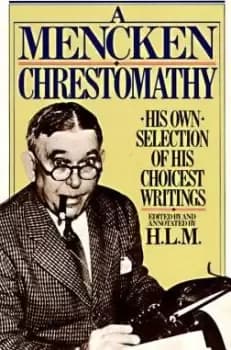 A Mencken Chrestomathy by H.L. Mencken