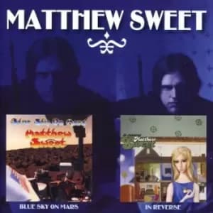 In Reverse/Blue Sky On Mars by Matthew Sweet CD Album
