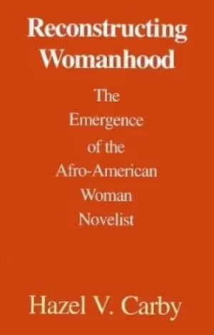 Reconstructing womanhood by Hazel V. Carby