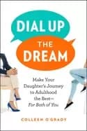 dial up the dream make your daughters journey to adulthood the bestfor both