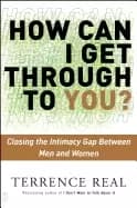 how can i get through to you closing the intimacy gap between men and women