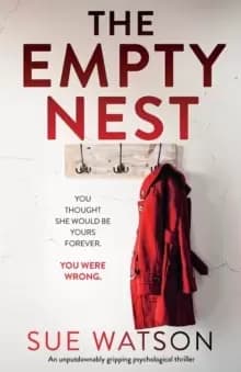 The Empty Nest : An unputdownably gripping psychological thriller