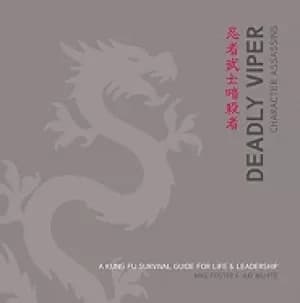 deadly viper character assassins a kung fu survival guide for life and lead