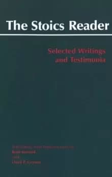 The Stoics Reader : Selected Writings and Testimonia
