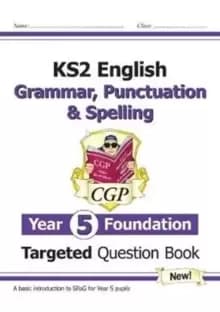 KS2 English Targeted Question Book: Grammar, Punctuation & Spelling - Year 5 Foundation