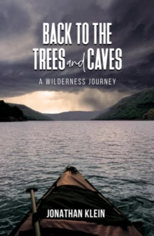 Back to the Trees and Caves : A Wilderness Journey Paperback / softback