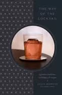 way of the cocktail japanese traditions techniques and recipes