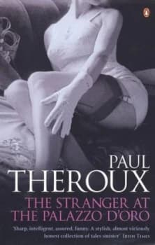 The Stranger at the Palazzo Doro and Other Stories by Paul Theroux Book
