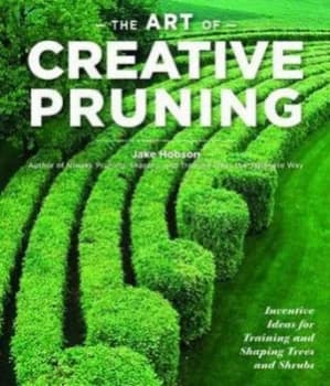 The Art of Creative Pruning by Jake Hobson Hardback