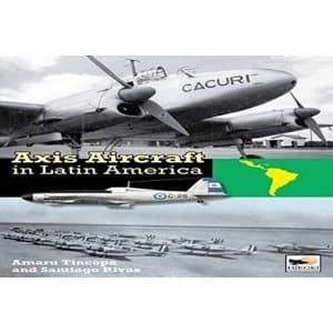 Axis Aircraft in Latin America by Santiago Rivas (Hardback, 2016)
