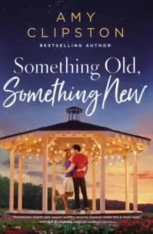 Something Old, Something New : A Sweet Contemporary Romance
