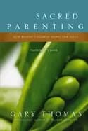 sacred parenting participants guide how raising children shapes our souls