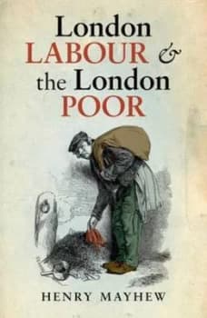 London Labour and the London Poor by Henry Mayhew Hardback