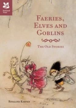 Faeries Elves and Goblins by Rosalind Kerven Hardback