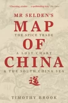 Mr Seldens Map of China : The spice trade, a lost chart & the South China Sea