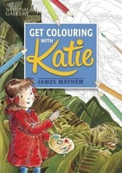 Katie Get Colouring with Katie by James Mayhew Book