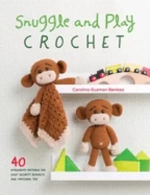 snuggle and play crochet 40 amigurumi patterns for lovey security blankets