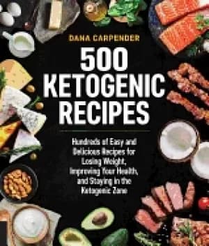 500 ketogenic recipes hundreds of easy and delicious recipes for losing wei