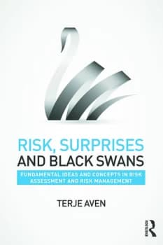 Risk Surprises and Black SwansFundamental Ideas and Concepts in Risk Assessment and Risk Management