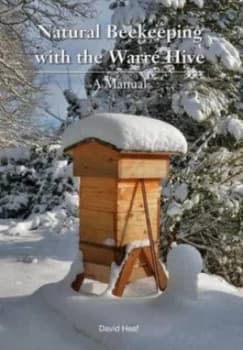 Natural Beekeeping with the Warre Hive by David Heaf