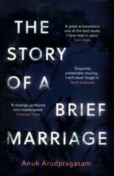 The Story of a Brief Marriage by Anuk Arudpragasam Book