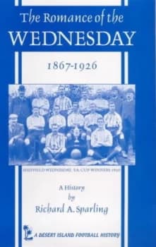 The Romance of the Wednesday 1867-1926 by Richard a Sparling Book