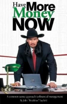 Have More Money Now by John bradshaw Layfield Paperback