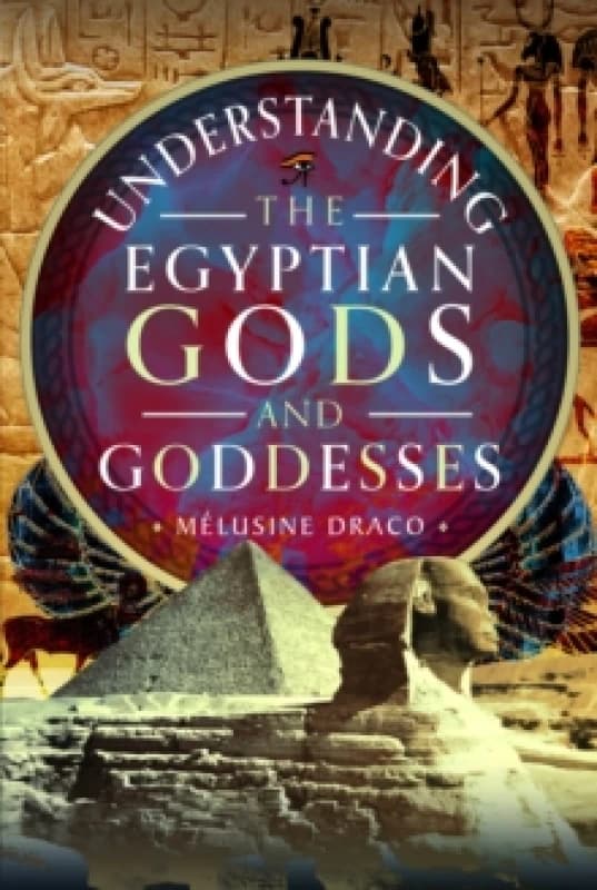 Understanding the Egyptian Gods and Goddesses Hardback