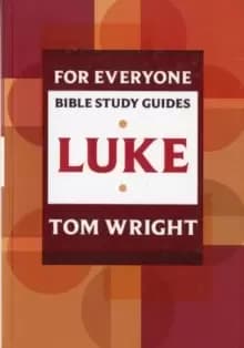 For Everyone Bible Study Guide: Luke