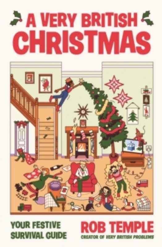 A Very British Christmas : The perfect festive gift: how to survive Christmas with your family, from the bestselling creator of Very British Problems