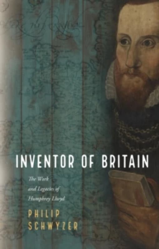 Inventor of Britain : The Work and Legacies of Humphrey Llwyd Paperback / softback
