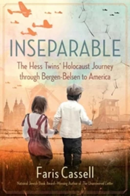 Inseparable : The Hess Twins' Holocaust Journey through Bergen-Belsen to America Paperback / softback