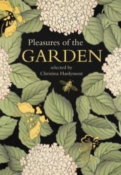 Pleasures of the Garden by Christina Hardyment Hardback