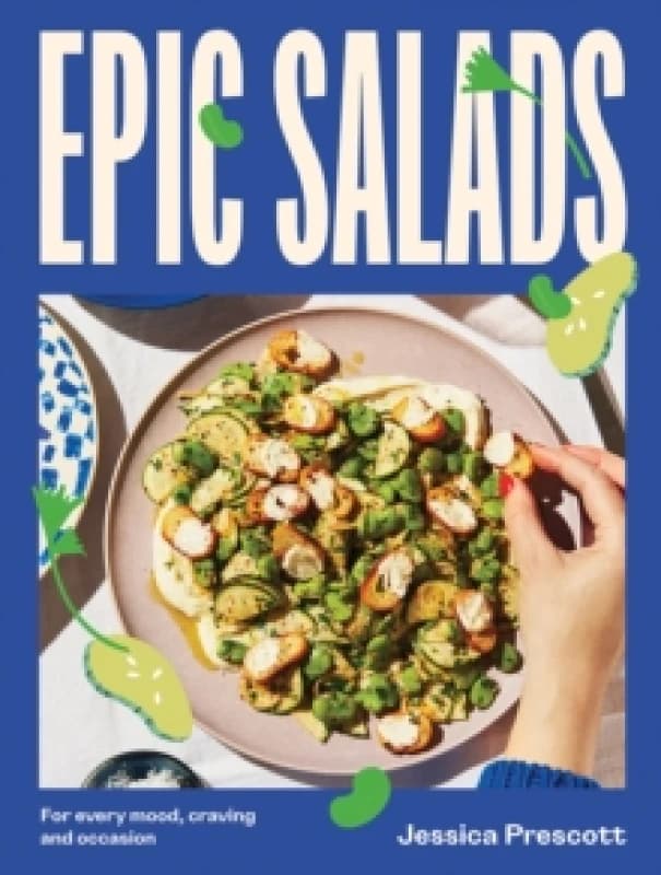 Epic Salads : For Every Mood, Craving and Occasion Hardback