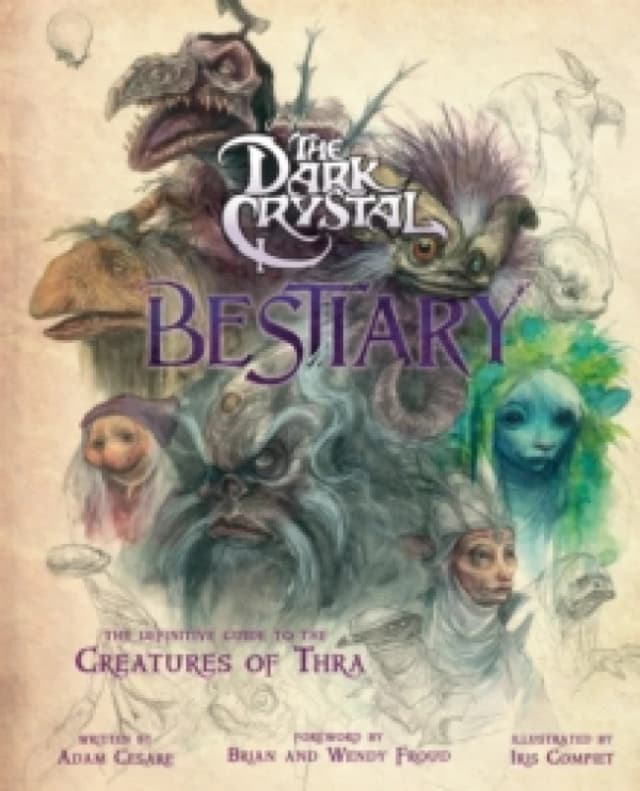 Dark Crystal Bestiary : The Definitive Guide to the Creatures of Thra (The Dark Crystal: Age of Resistance, The Dark Crystal Book, Fantasy Art Book) H