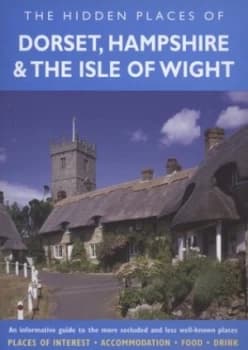 The Hidden Places of the Dorset Hampshire and the Isle of Wight by Peter Long and David Gerrard Book