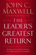 leaders greatest return attracting developing and multiplying leaders