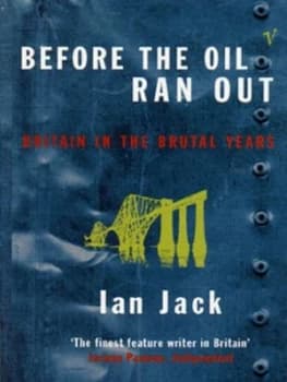 Before the Oil Ran Out by Ian Jack Paperback