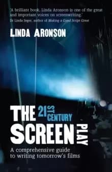The 21st-Century Screenplay : A comprehensive guide to writing tomorrow's films