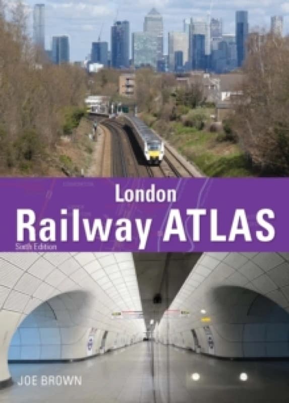 London Railway Atlas 6th Edition Hardback