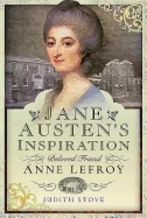 jane austens inspiration beloved friend anne lefroy