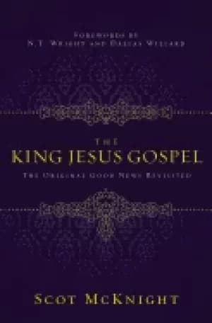 king jesus gospel the original good news revisited