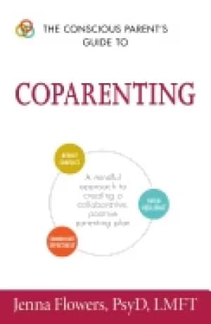 conscious parents guide to coparenting a mindful approach to creating a col