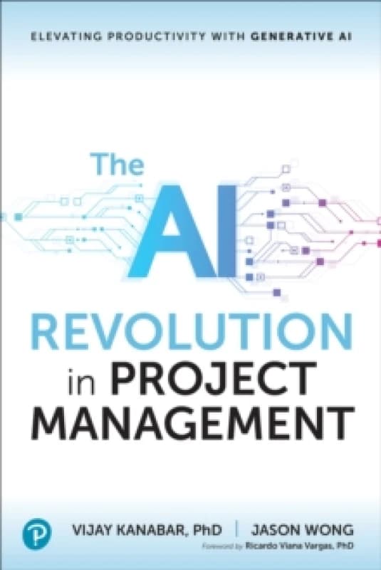 The AI Revolution in Project Management. Paperback. By Vijay Kanabar, Jason Wong Books