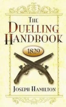 The Duelling Handbook 1829 by Joseph Hamilton Paperback