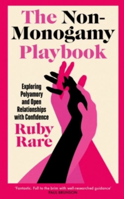 The Non-Monogamy Playbook : Exploring Polyamory and Open Relationships with Confidence Paperback / softback